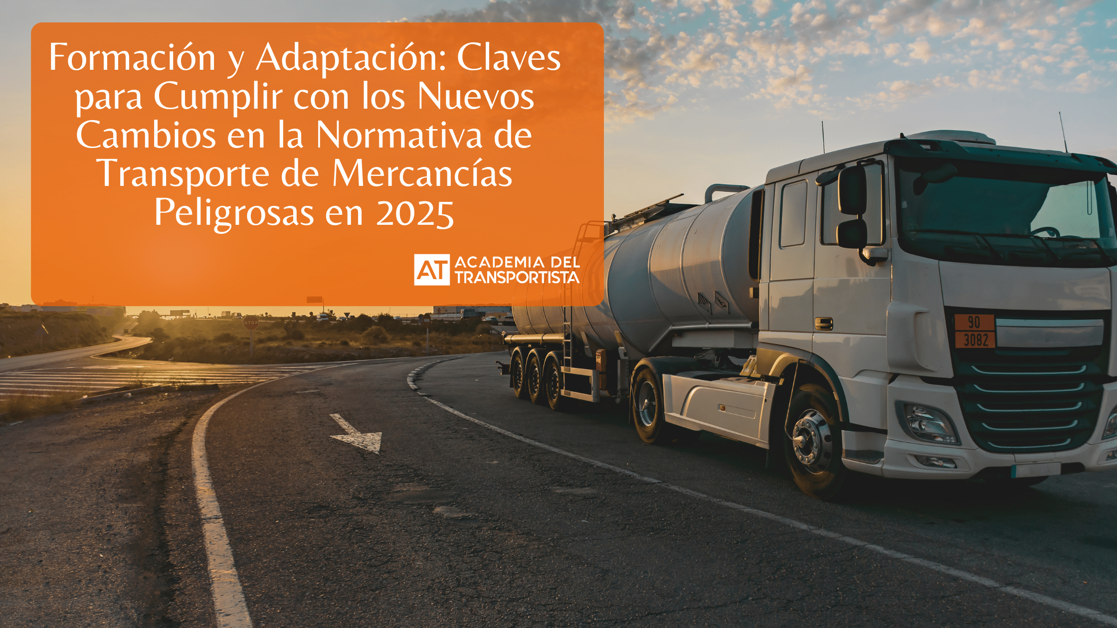 Formación y Adaptación Claves para Cumplir con los Nuevos Cambios en la Normativa de Transporte de Mercancías Peligrosas en 2025