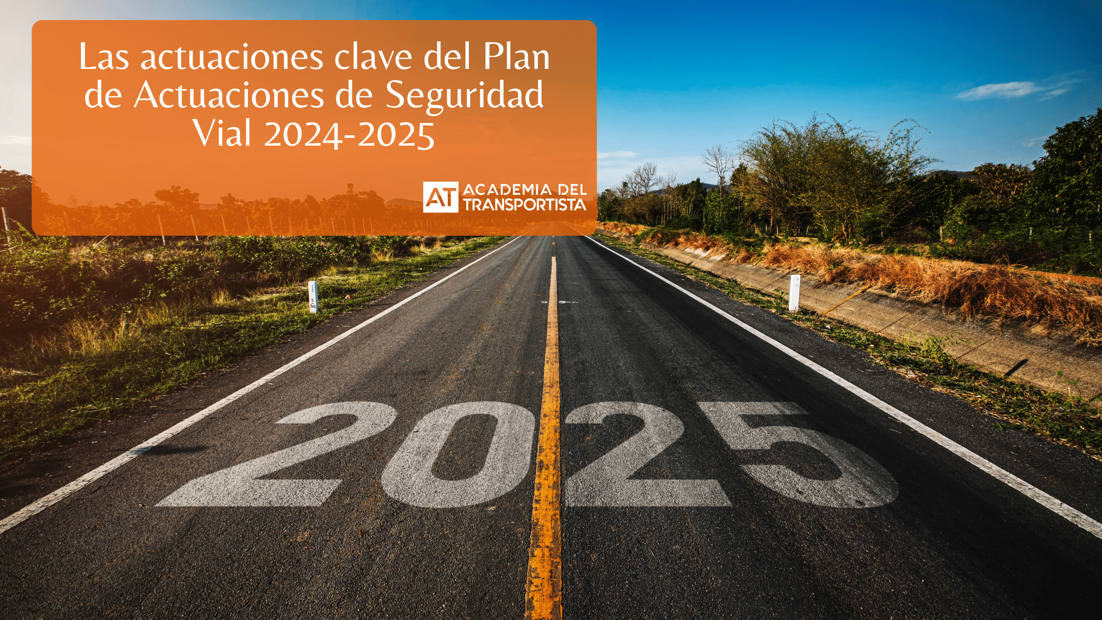 Las actuaciones clave del Plan de Actuaciones de Seguridad Vial 2024-2025