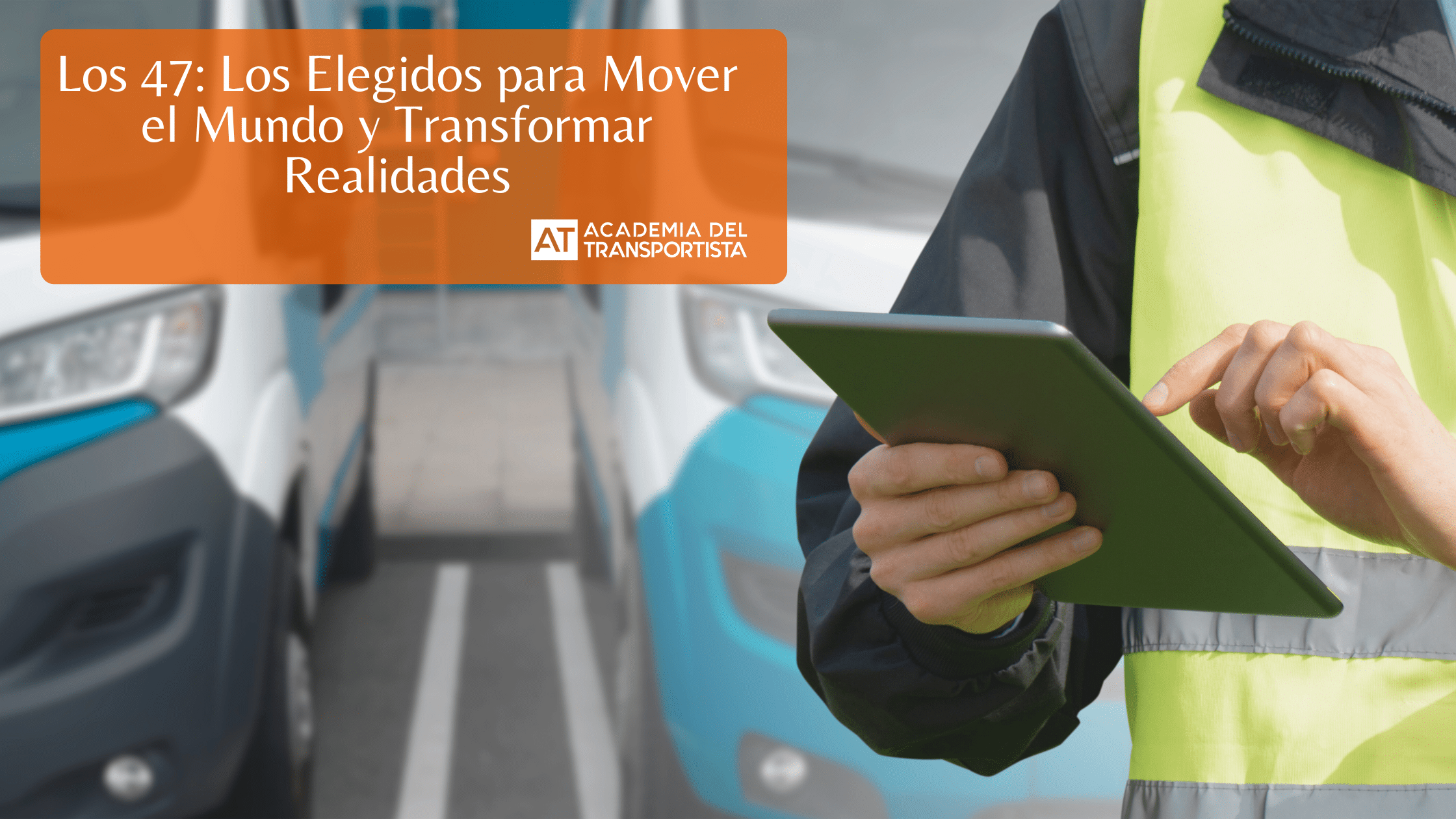 Los 47 Los Elegidos para Mover el Mundo y Transformar Realidades