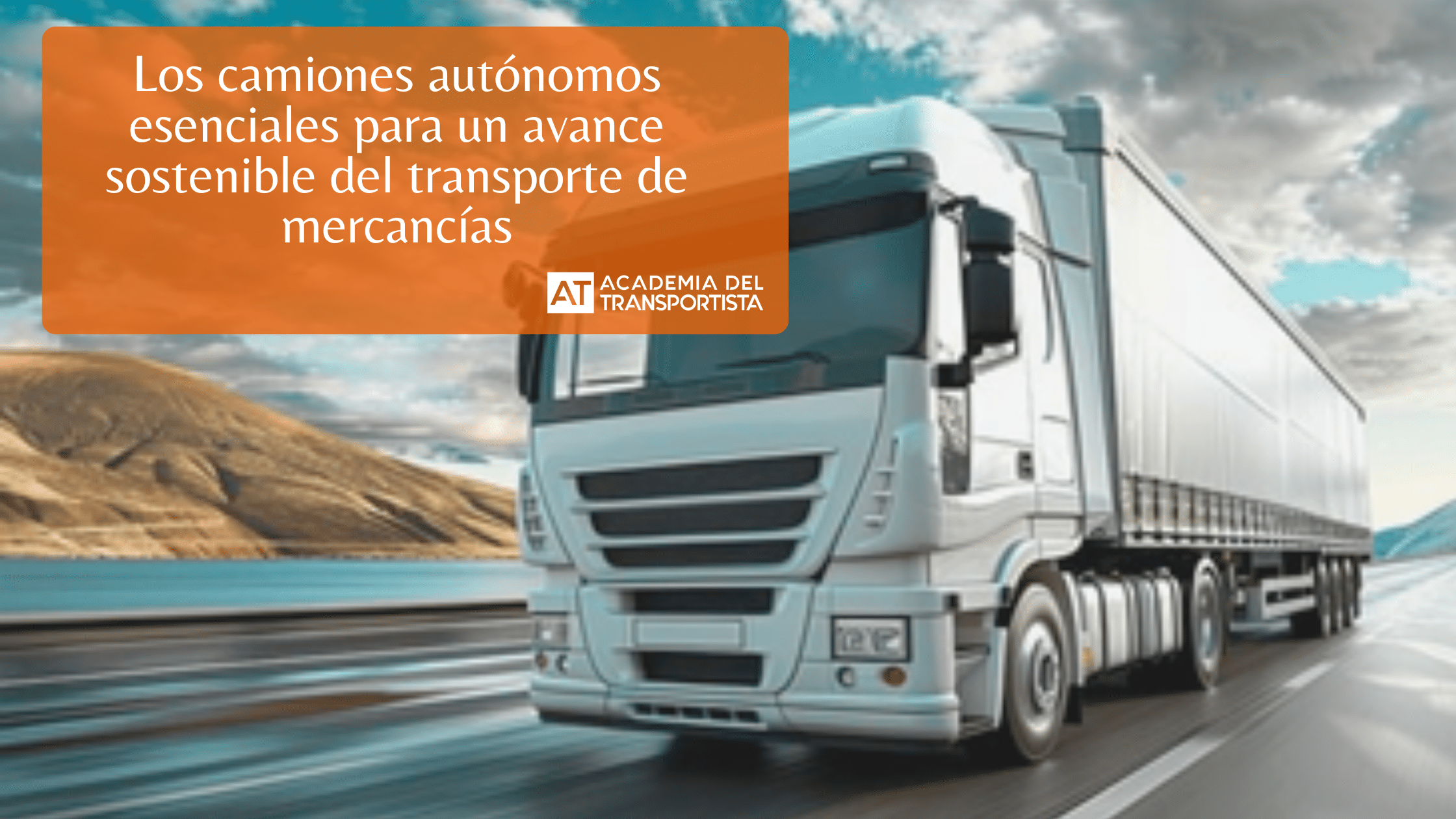 Los camiones autónomos esenciales para un avance sostenible del transporte de mercancías