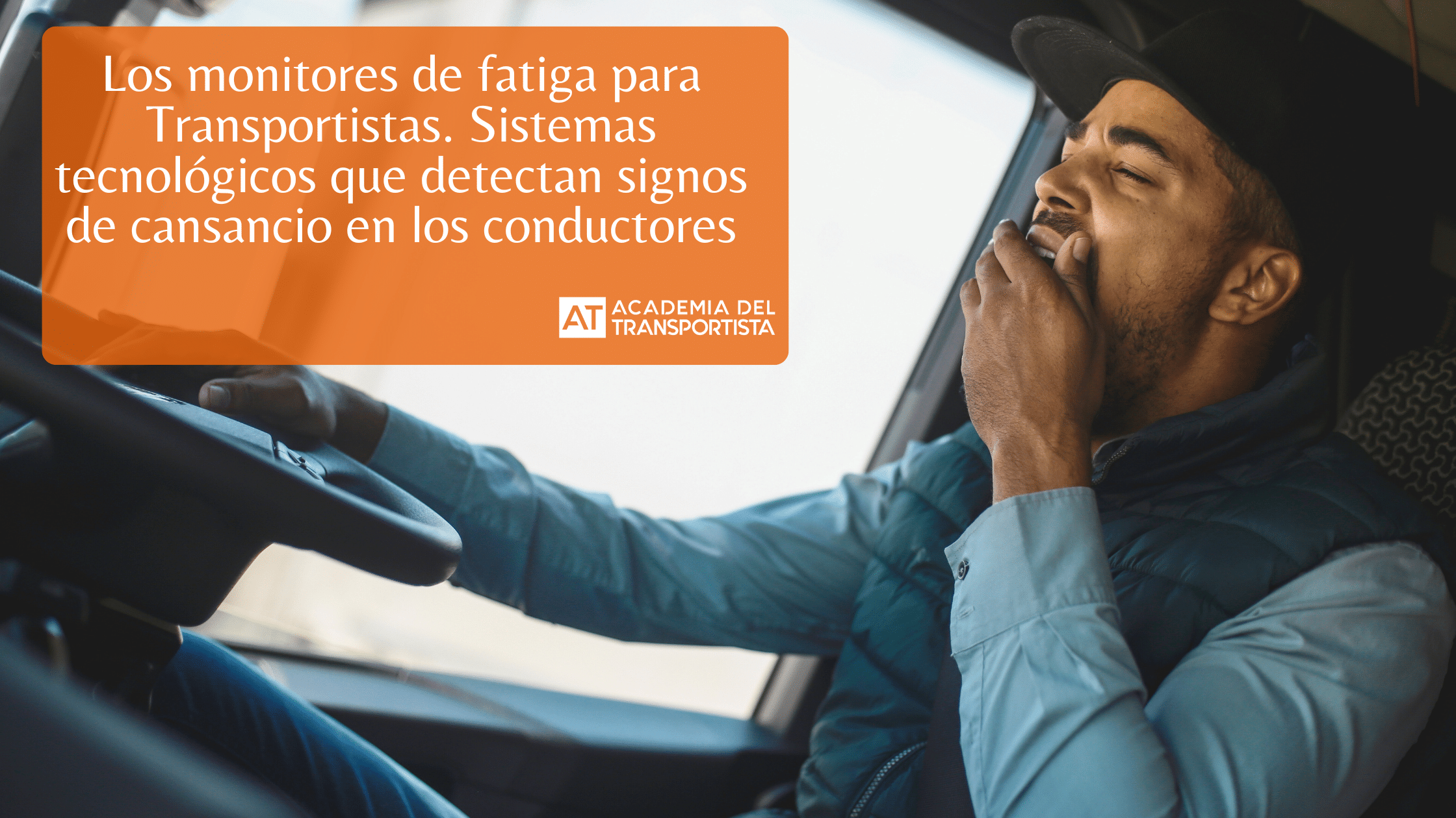 Los monitores de fatiga para Transportistas. Sistemas tecnológicos que detectan signos de cansancio en los conductores