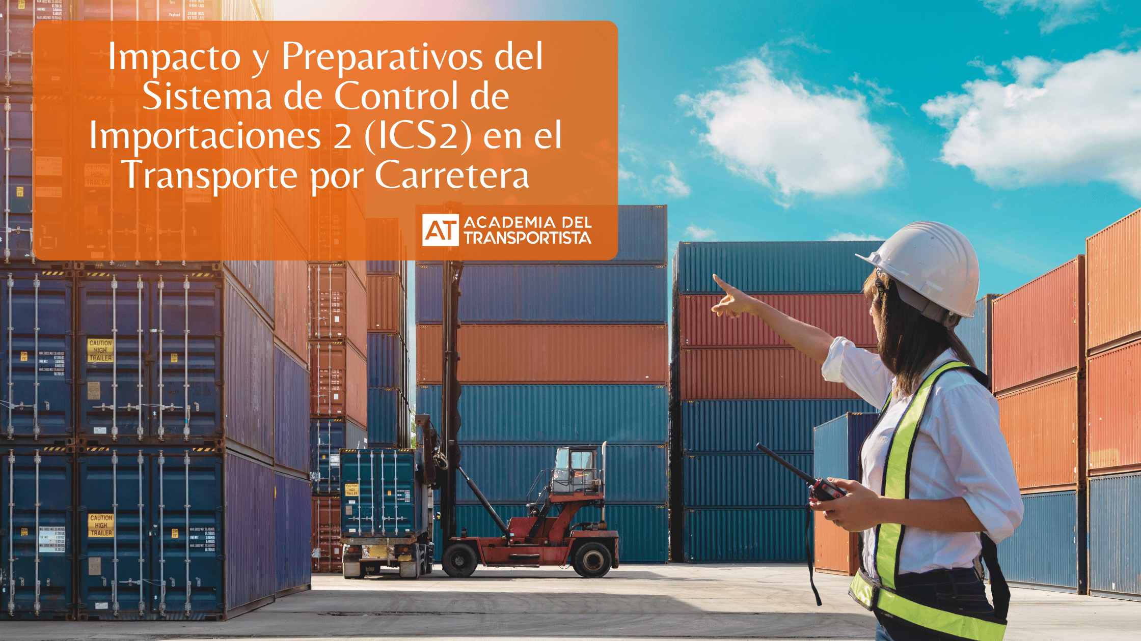 Impacto y Preparativos del Sistema de Control de Importaciones 2 (ICS2) en el Transporte por Carretera