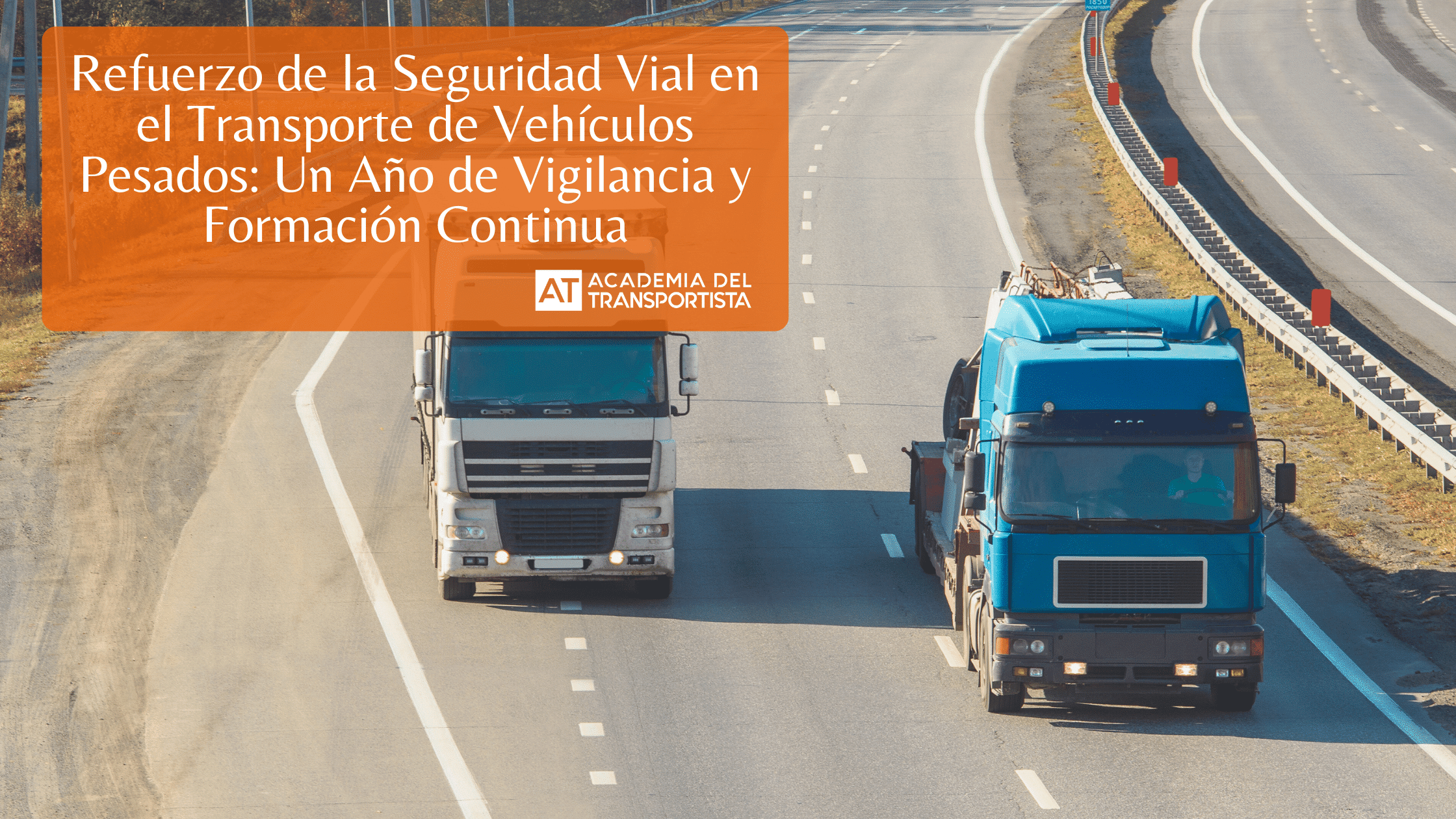 efuerzo-de-la-Seguridad-Vial-en-el-Transporte-de-Vehiculos-Pesados-Un-Ano-de-Vigilancia-y-Formacion-Continua