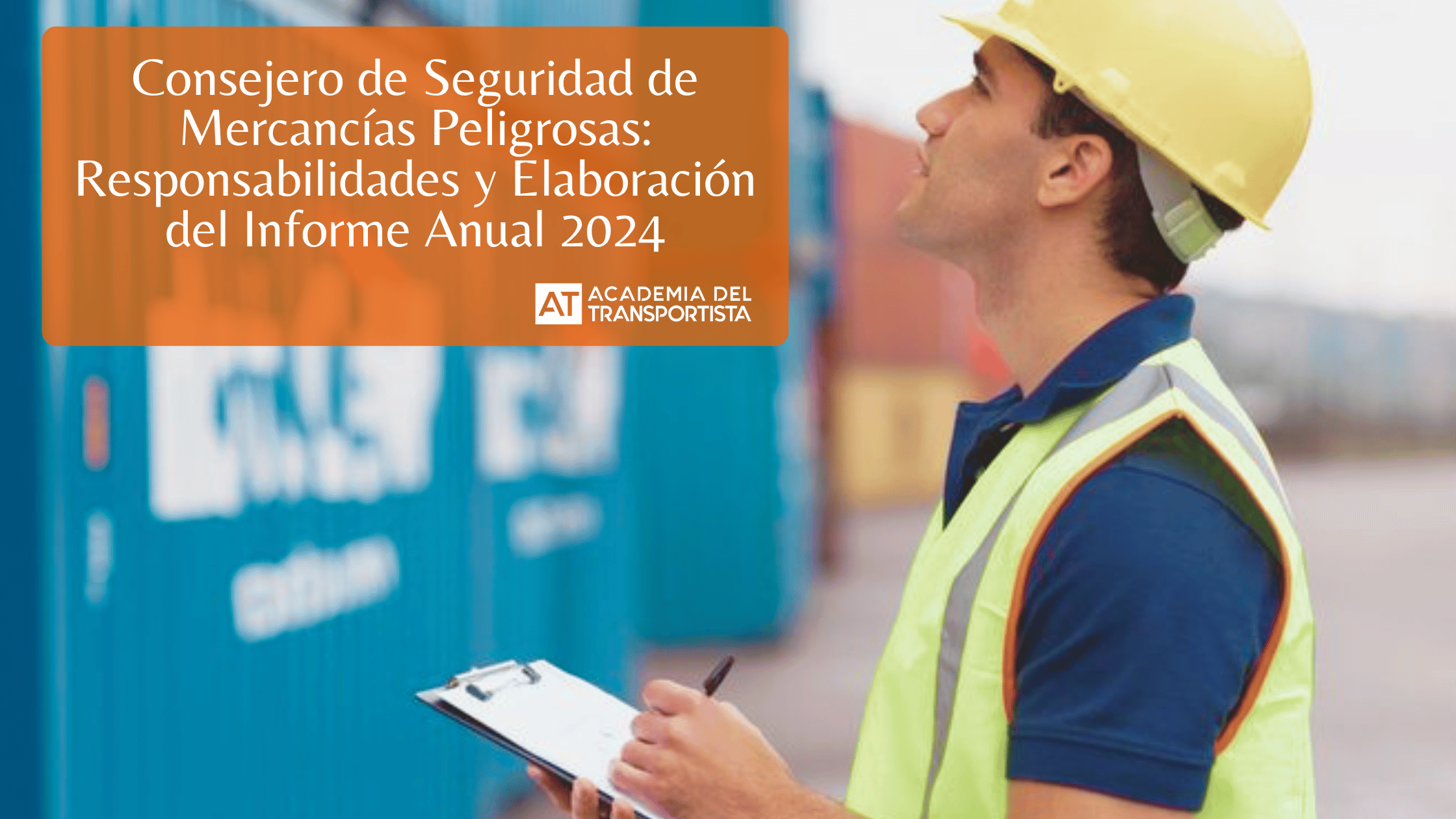 Consejero de Seguridad de Mercancias Peligrosas Responsabilidades y Elaboracion del Informe Anual 2024