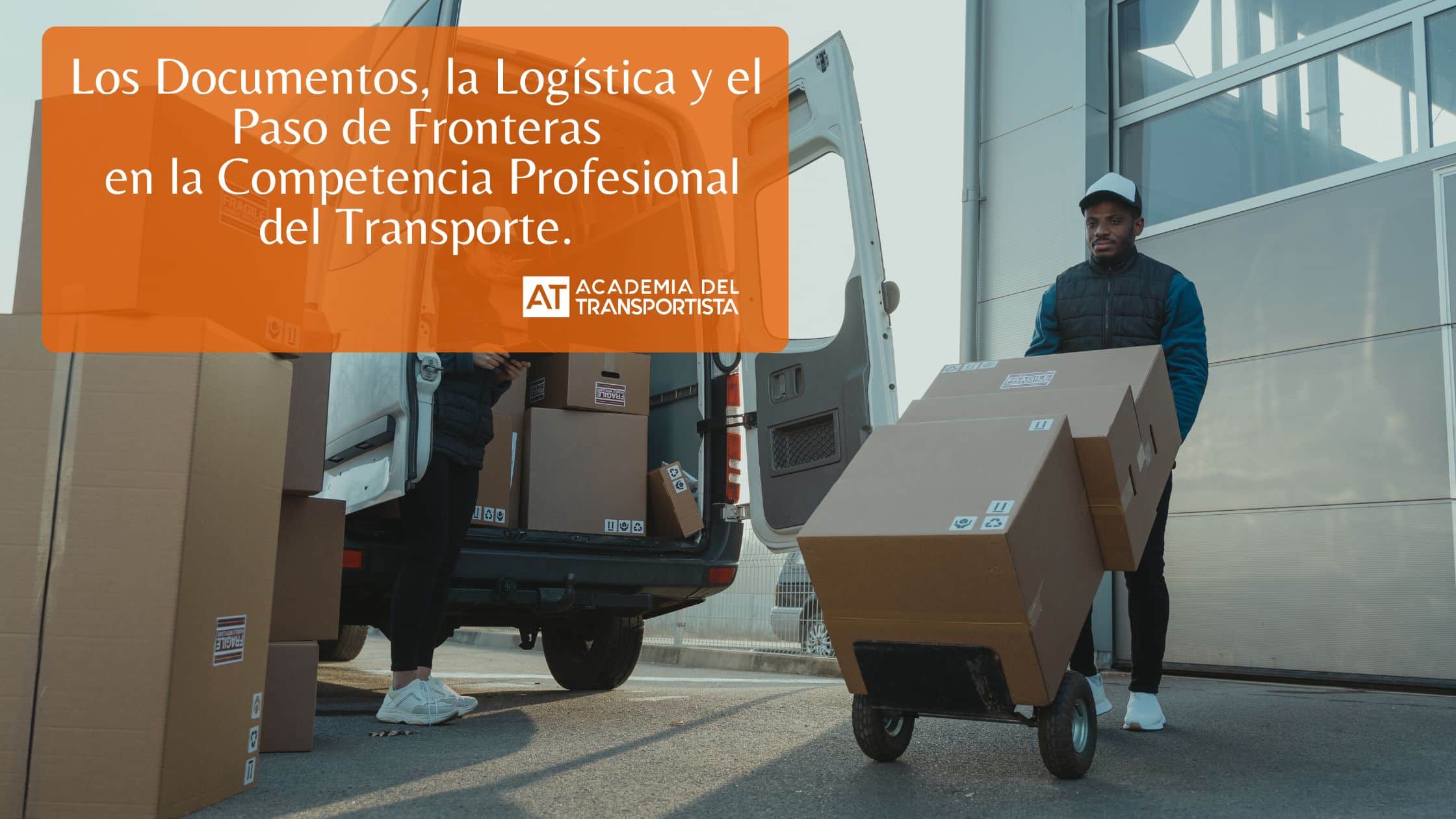 Los Documentos, la Logística y el Paso de Fronteras en la Competencia Profesional del Transporte.