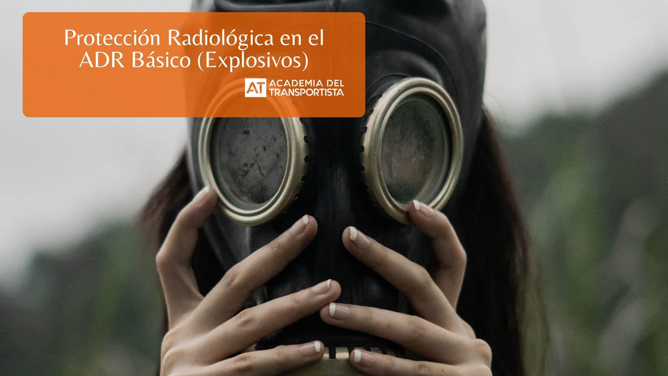 Protección Radiológica en el ADR Básico (Explosivos)