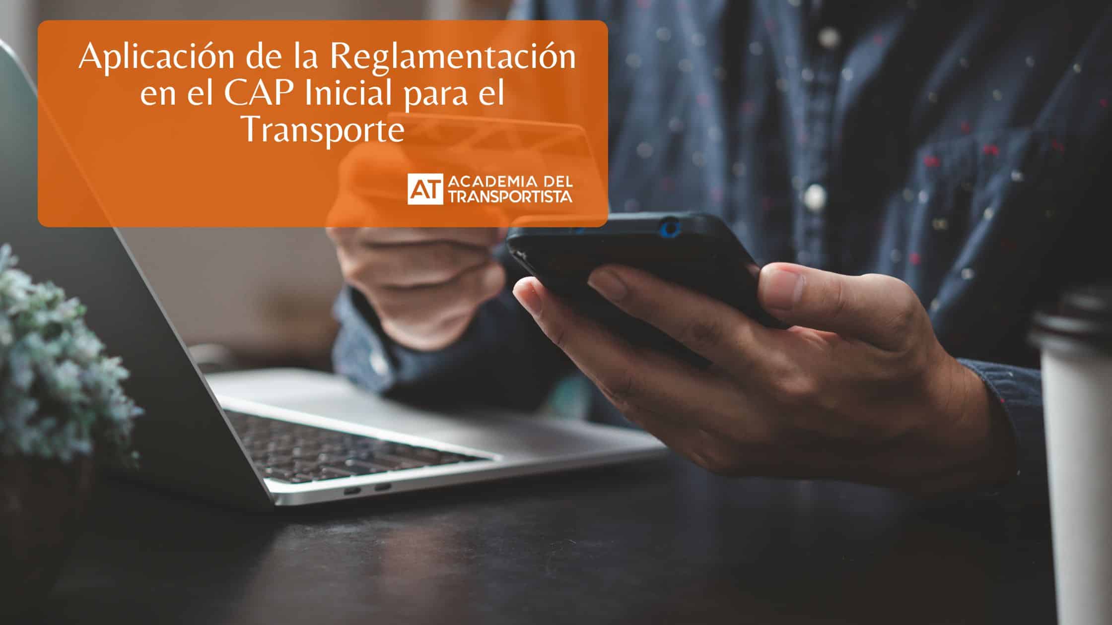 Aplicación de la Reglamentación en el CAP Inicial para el Transporte