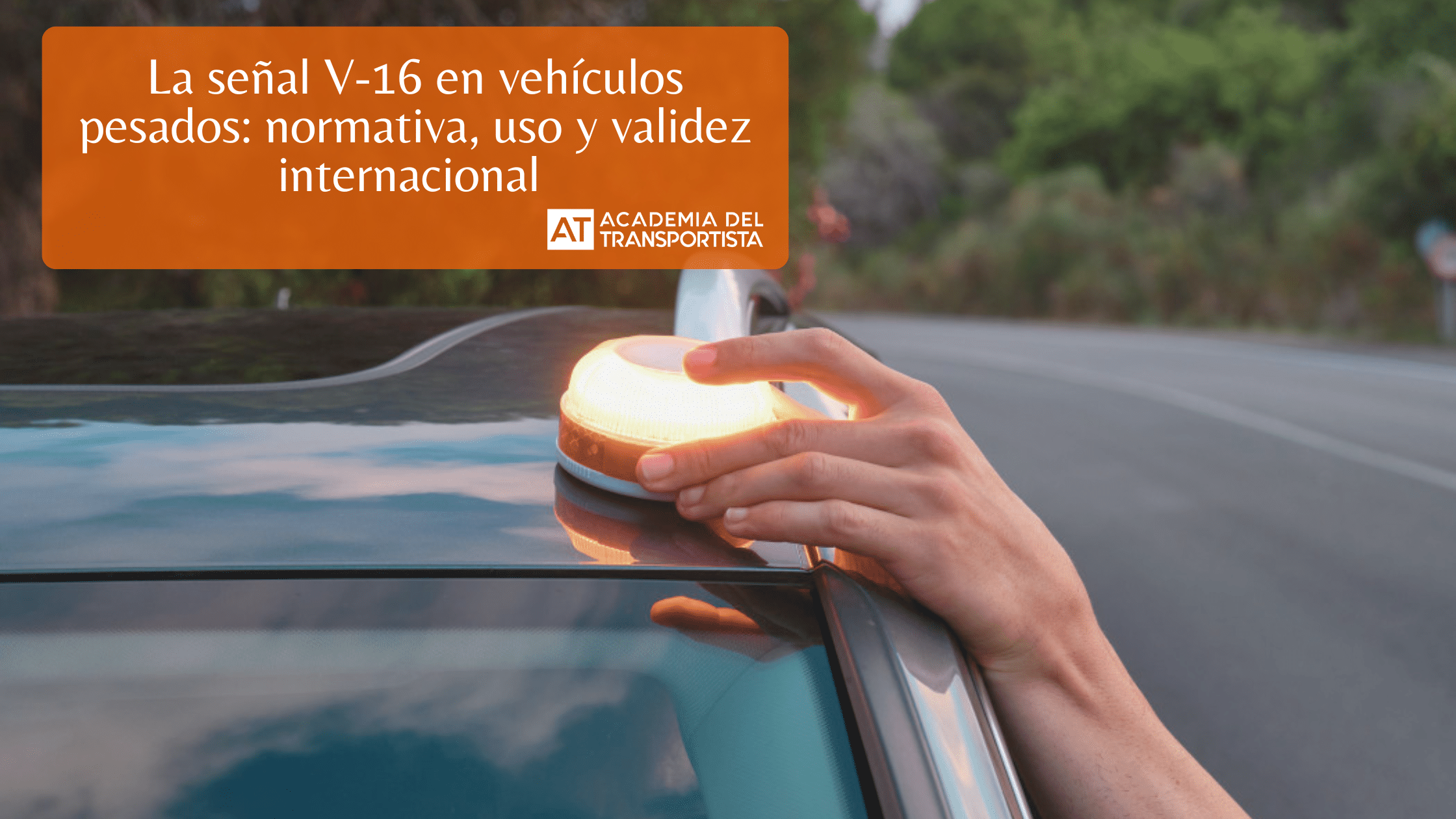 La señal V-16 en vehículos pesados normativa, uso y validez internacional