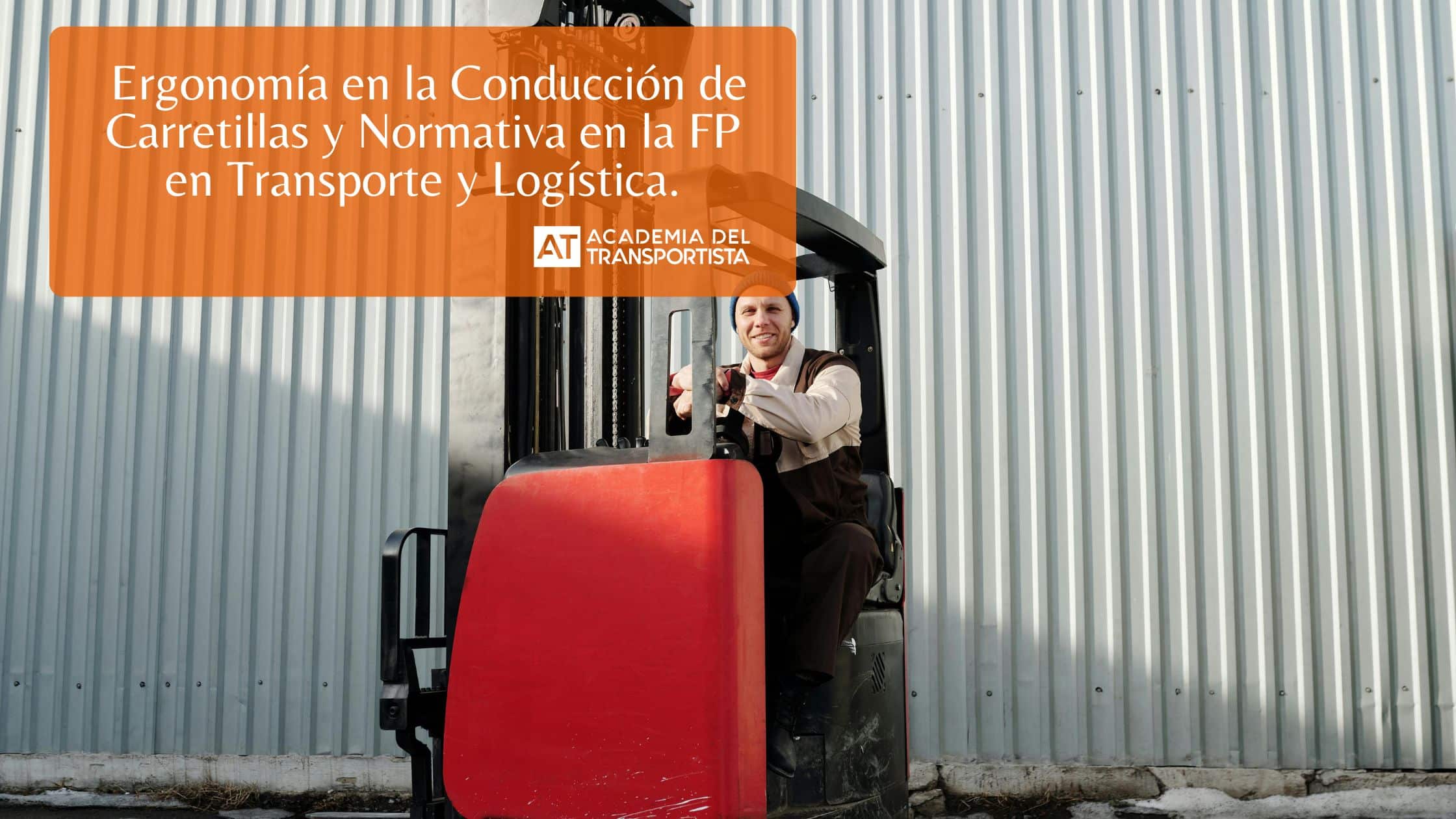 Ergonomía en la Conducción de Carretillas y Normativa en la FP en Transporte y Logística.