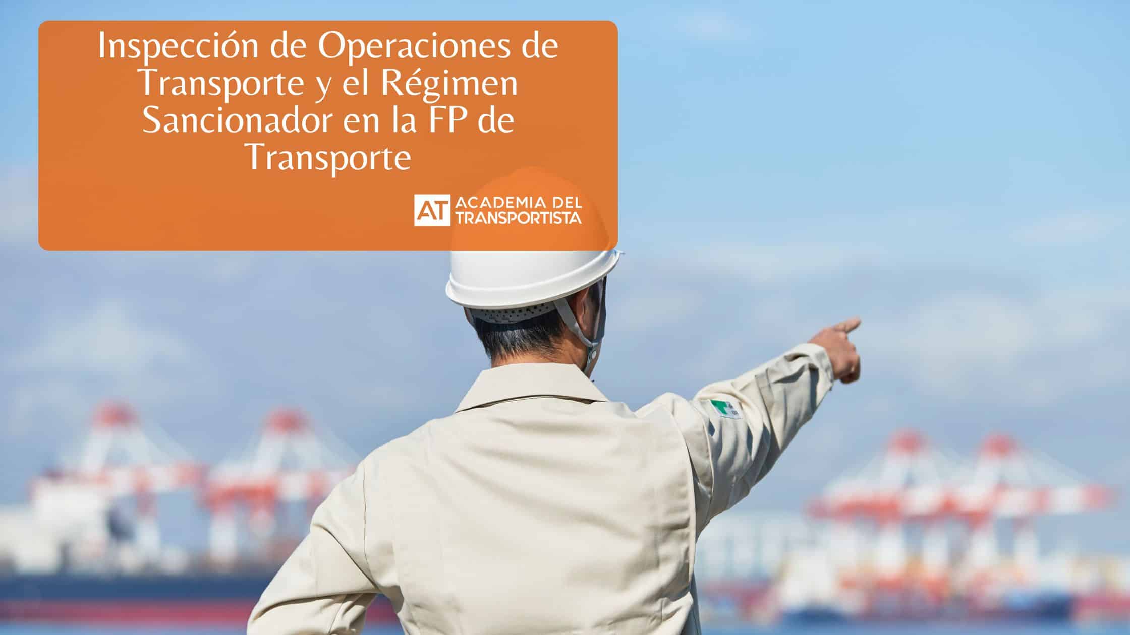 Inspección de Operaciones de Transporte y el Régimen Sancionador en la FP de Transporte