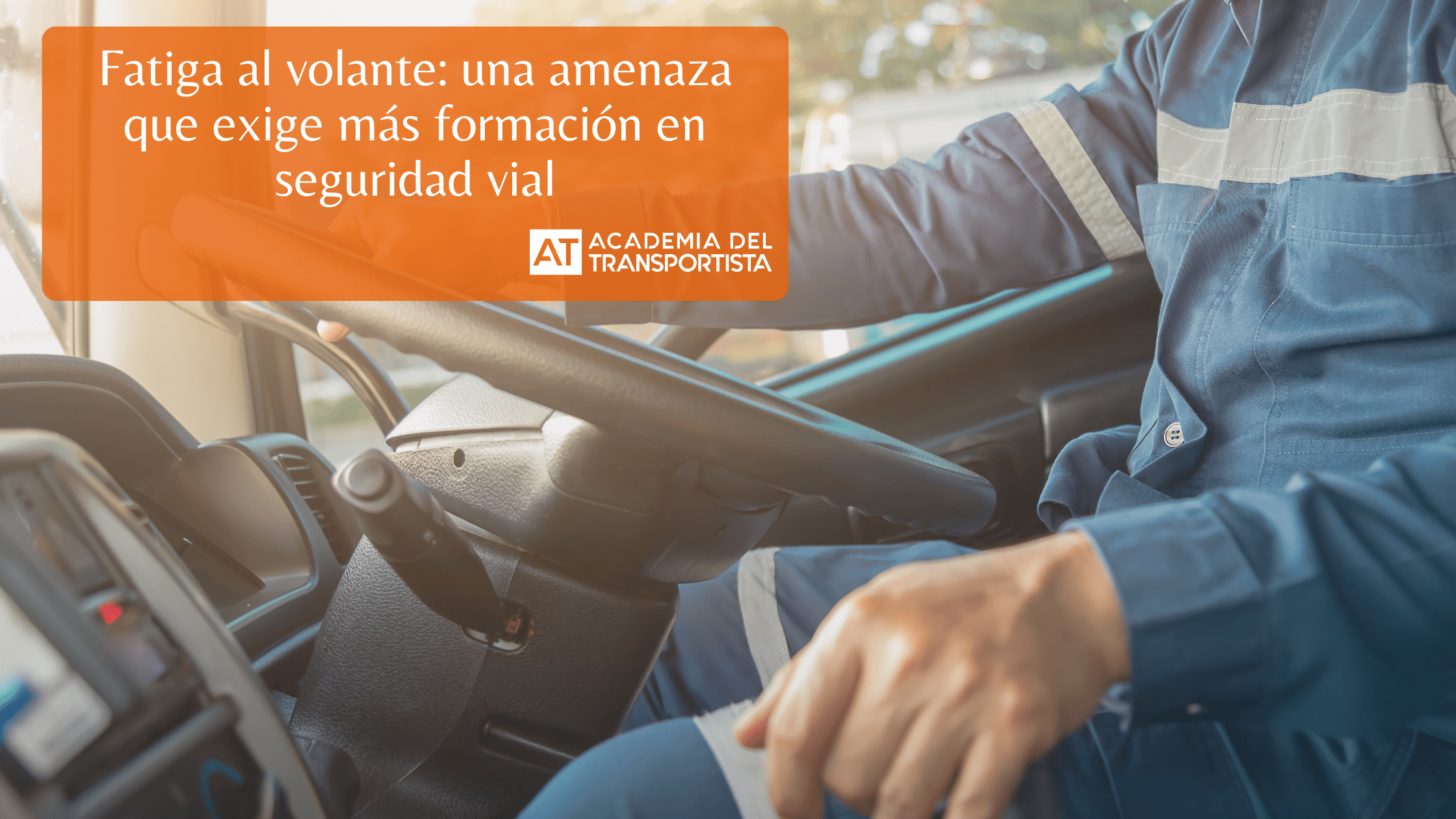 Fatiga al volante una amenaza que exige más formación en seguridad vial