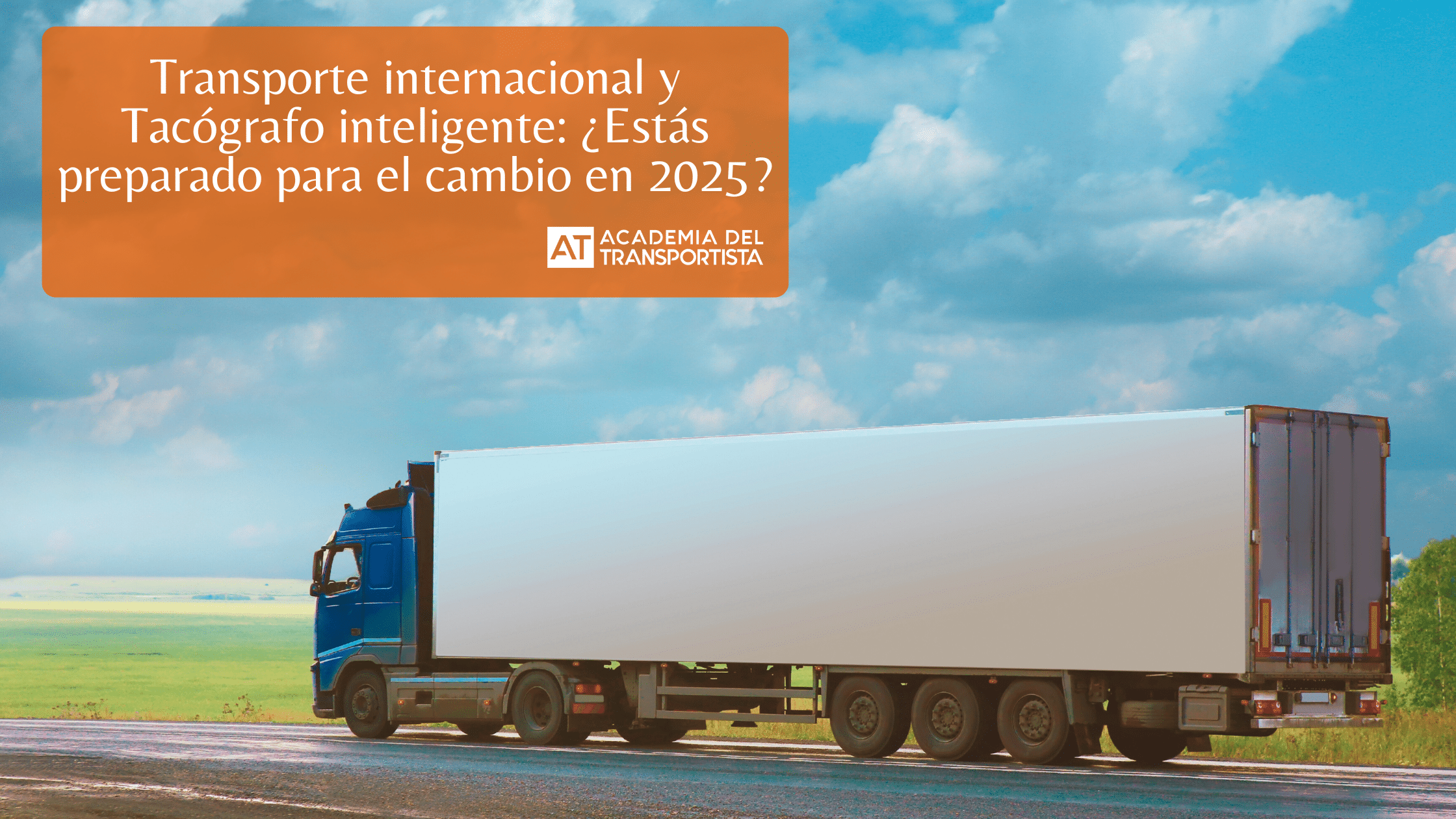 Transporte internacional y Tacógrafo inteligente ¿Estás preparado para el cambio en 2025