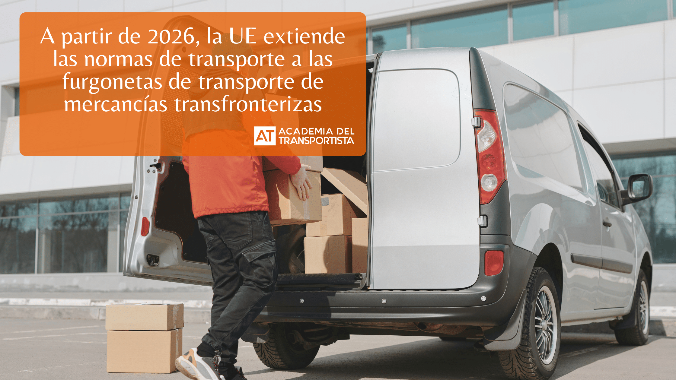 A partir de 2026 la UE extiende las normas de transporte a las furgonetas de transporte de mercancías transfronterizas
