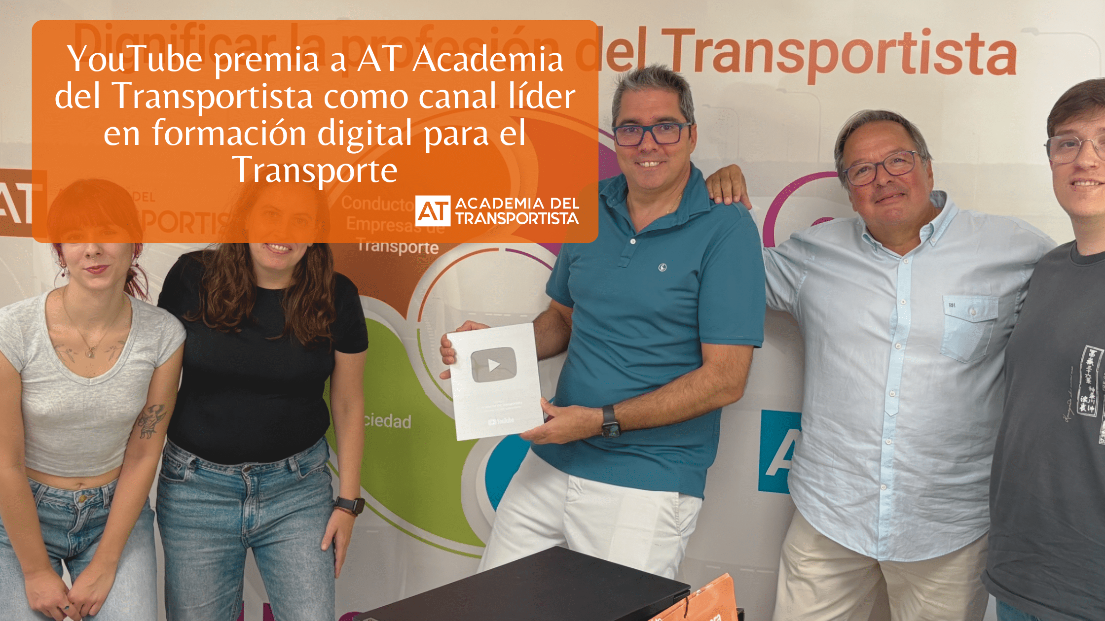YouTube premia a AT Academia del Transportista como canal líder en formación digital para el Transporte.
