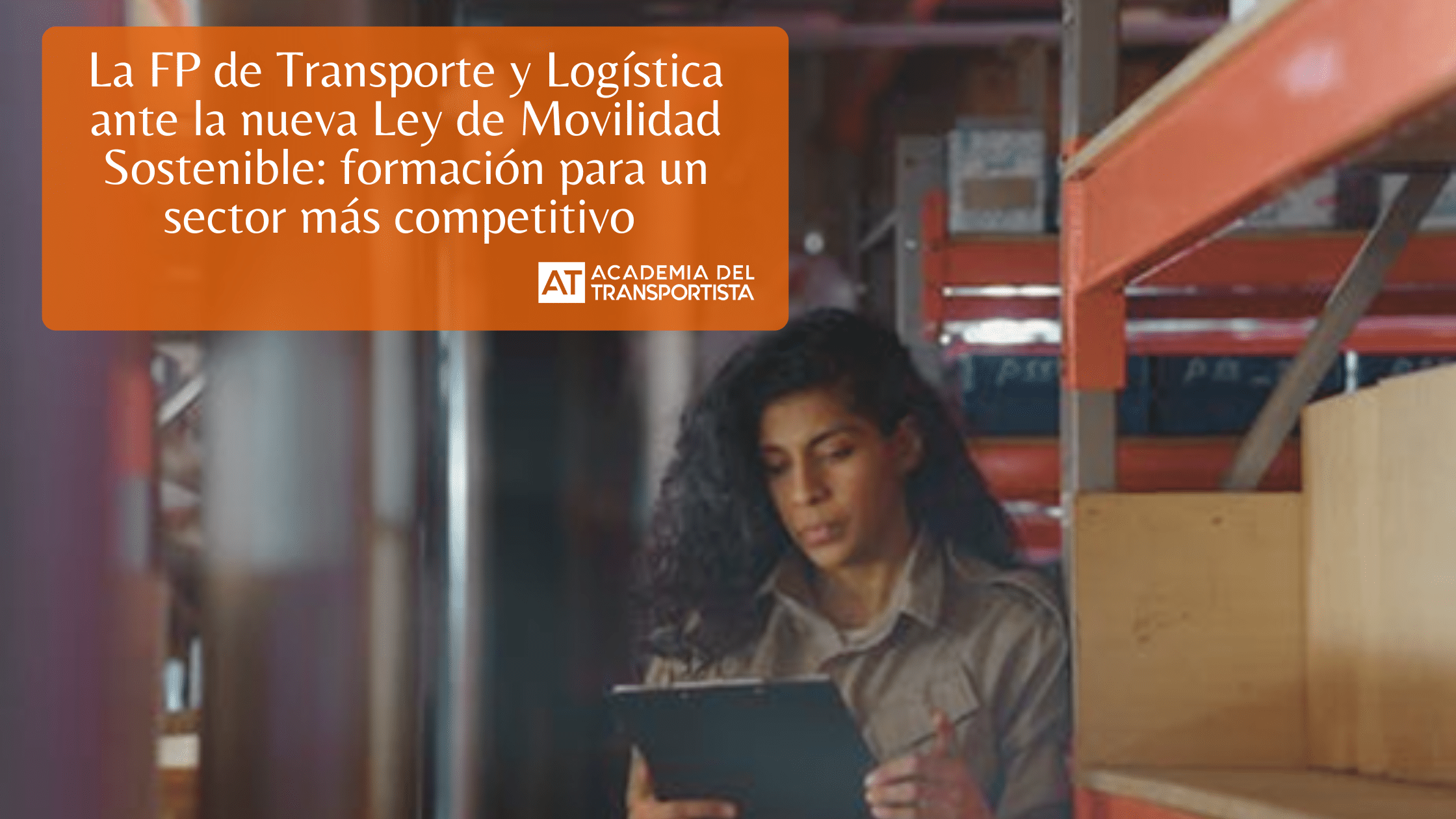 La FP de Transporte y Logística ante la nueva Ley de Movilidad Sostenible formación para un sector más competitivo
