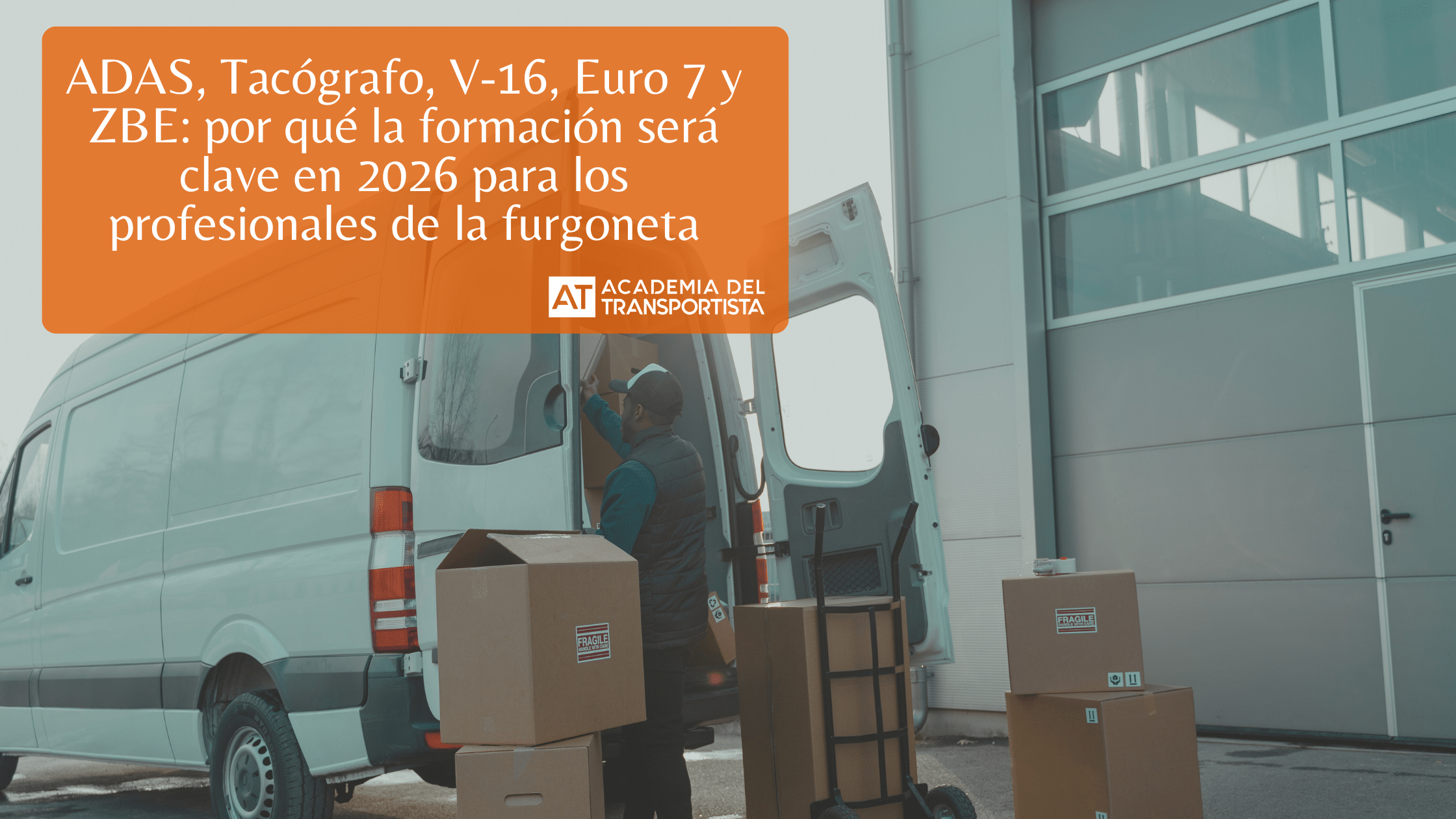 ADAS, Tacógrafo, V-16, Euro 7 y ZBE por qué la formación será clave en 2026 para los profesionales de la furgoneta