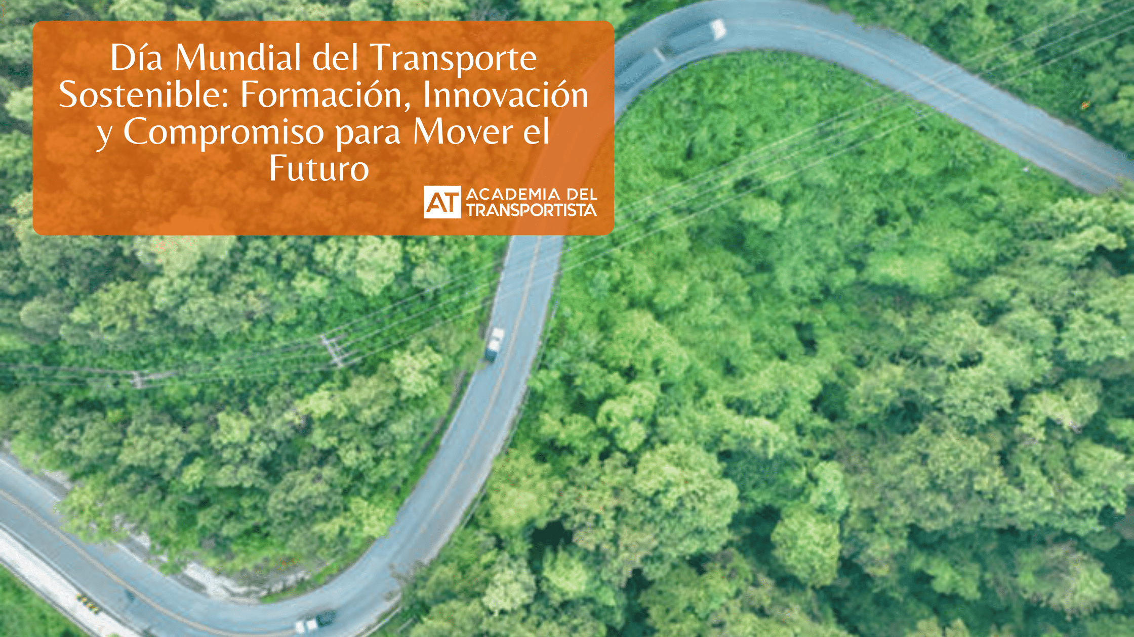 Día Mundial del Transporte Sostenible Formación, Innovación y Compromiso para Mover el Futuro
