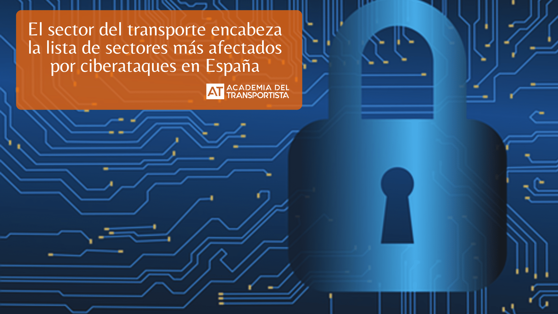 El sector del transporte encabeza la lista de sectores más afectados por ciberataques en España