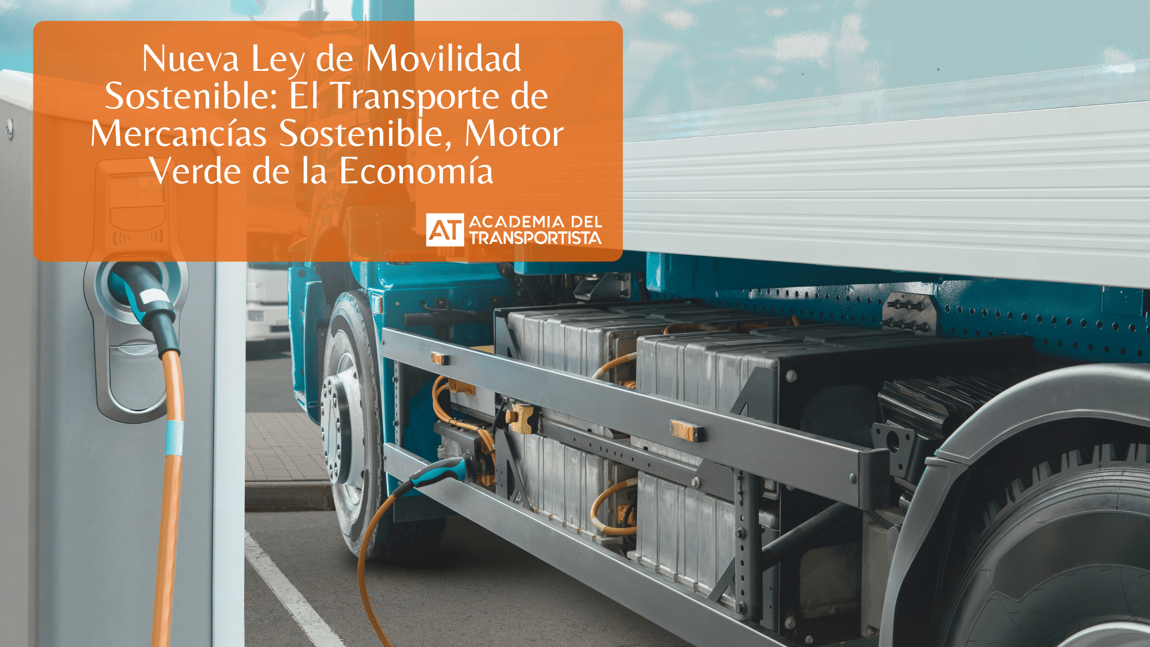 Nueva Ley de Movilidad Sostenible El Transporte de Mercancías Sostenible, Motor Verde de la Economía