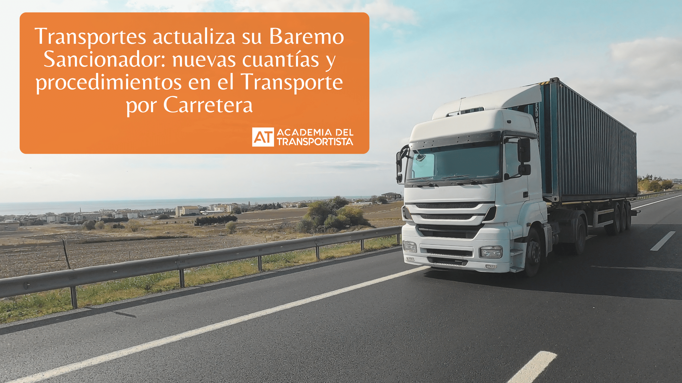 Transportes actualiza su Baremo Sancionador nuevas cuantías y procedimientos en el Transporte por Carretera