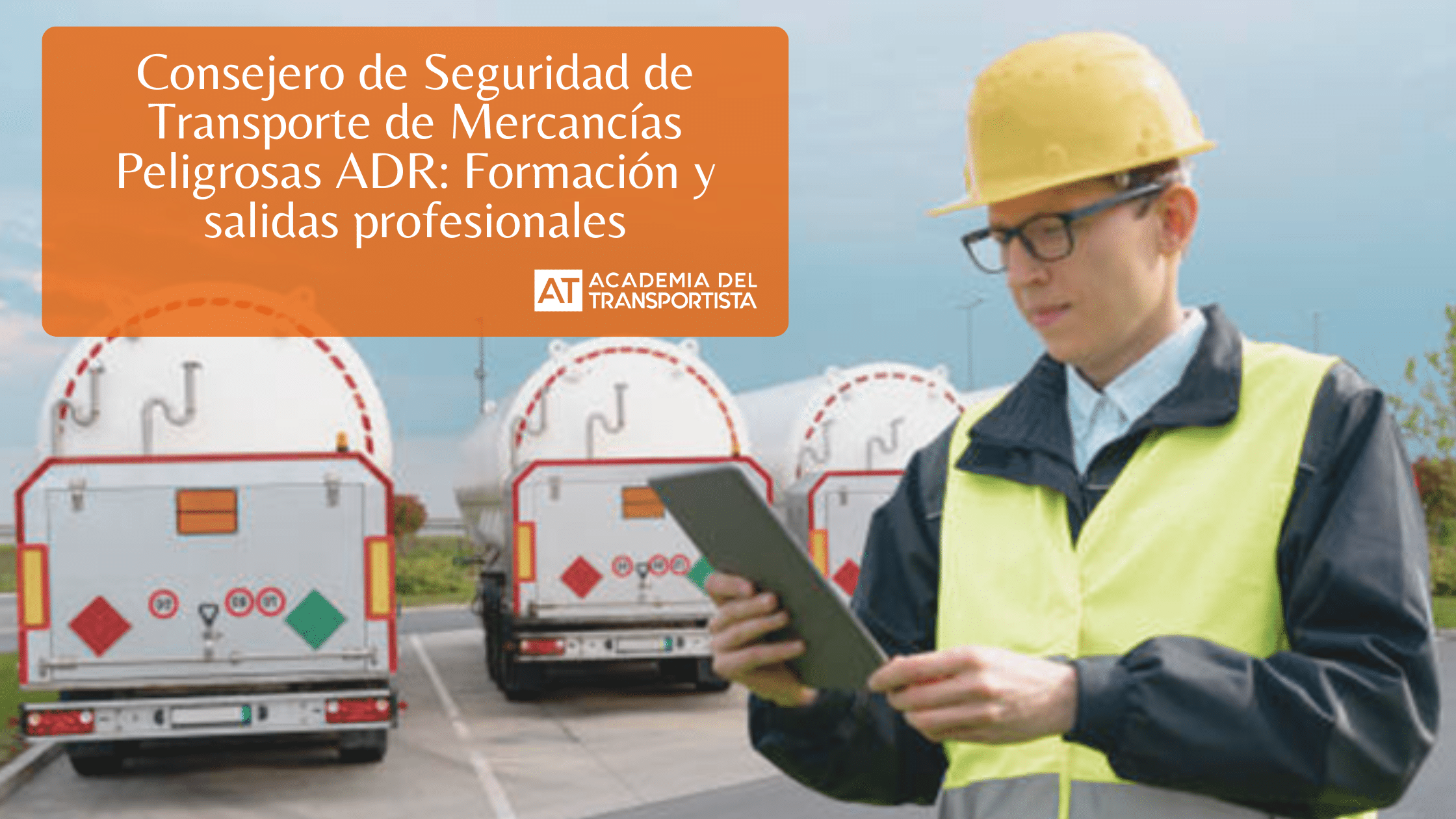 Consejero de Seguridad de Transporte de Mercancías Peligrosas ADR Formación y salidas profesionales