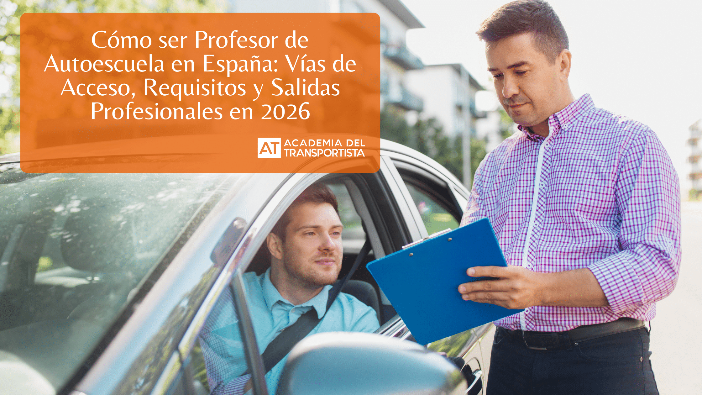 Cómo ser Profesor de Autoescuela en España Vías de Acceso, Requisitos y Salidas Profesionales en 2026