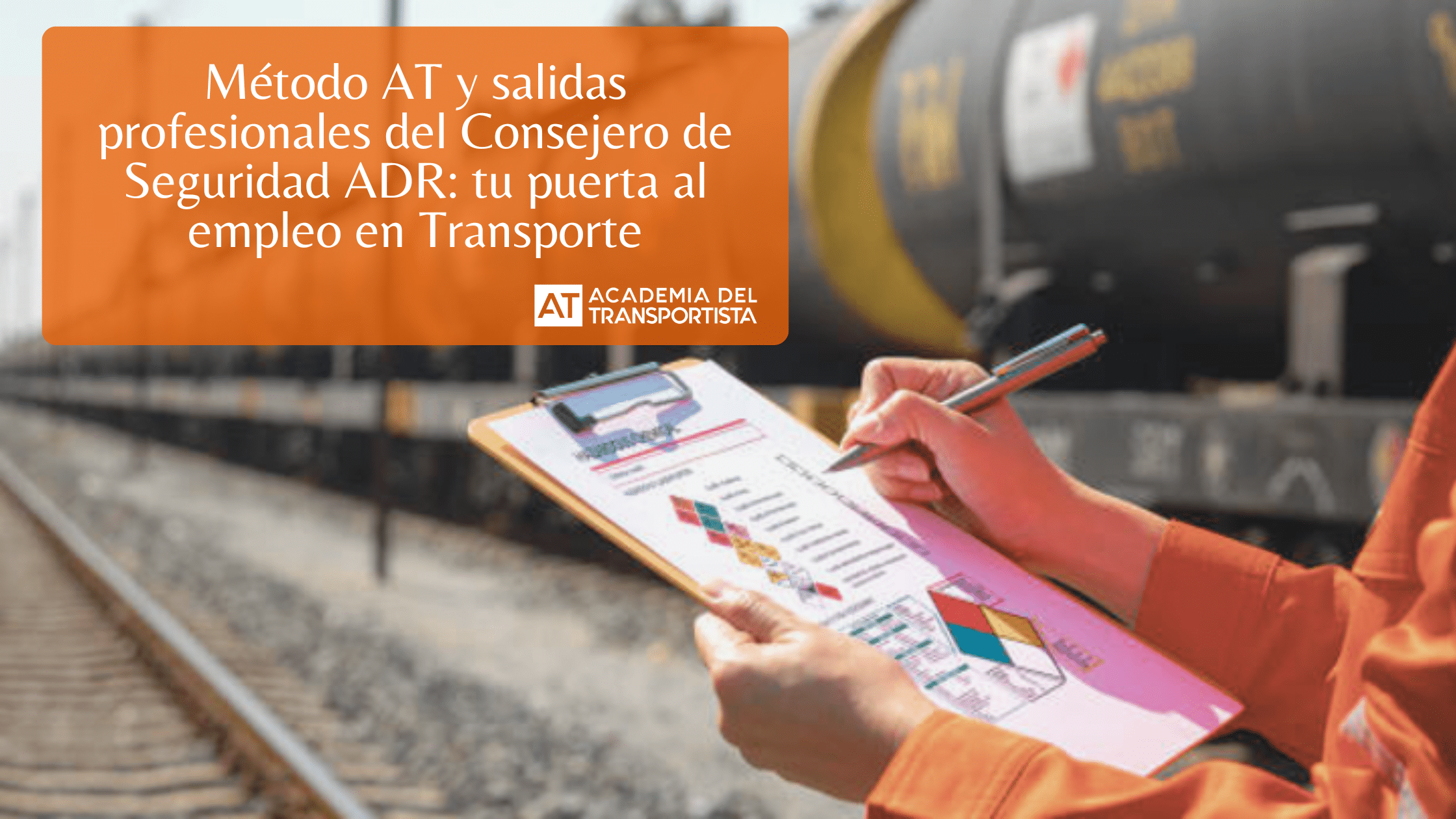 Método AT y salidas profesionales del Consejero de Seguridad ADR tu puerta al empleo en Transporte