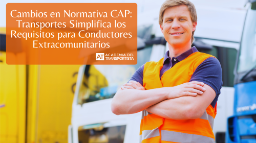 cambios-en-Normativa-CAP-Transportes-Simplifica-los-Requisitos-para-Conductores-Extracomunitarios.