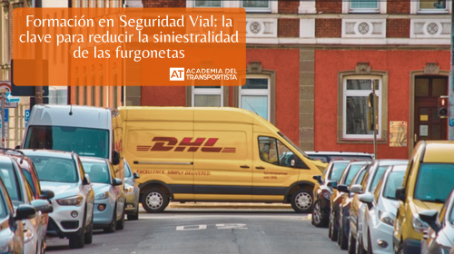 Formación en Seguridad Vial: la clave para reducir la siniestralidad de las furgonetas