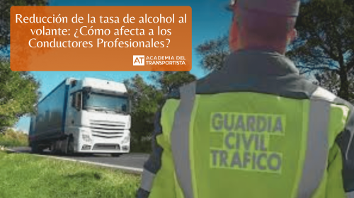 Reducción de la tasa de alcohol al volante ¿Cómo afecta a los Conductores Profesionales