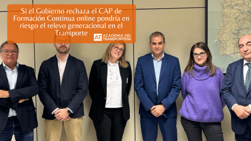 Si el Gobierno rechaza el CAP de Formación Continua online pondría en riesgo el relevo generacional en el Transporte