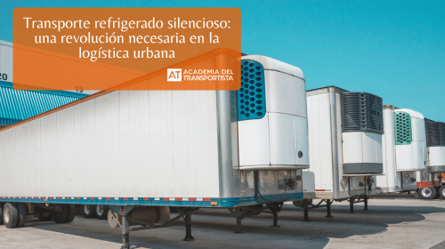 Transporte refrigerado silencioso una revolución necesaria en la logística urbana