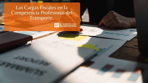 Las Cargas Fiscales en la Competencia Profesional del Transporte.