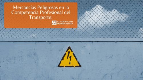 Mercancías Peligrosas en la Competencia Profesional del Transporte.